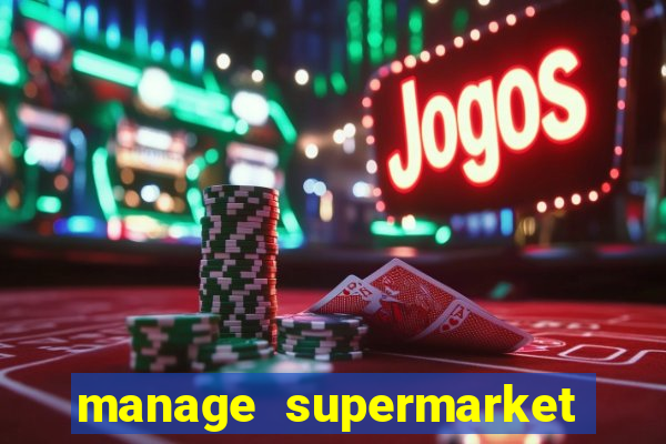 manage supermarket simulator mod apk (unlimited money and energy)